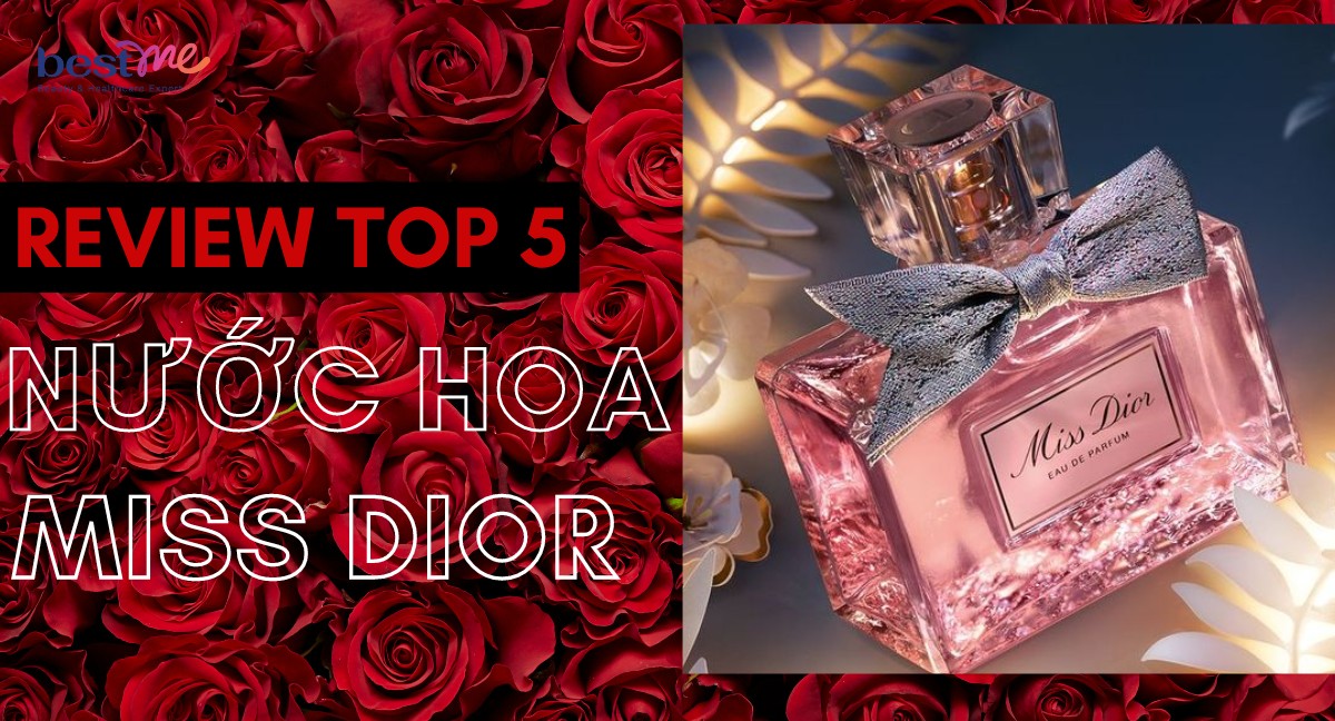 [Mới 2024] Review 5 mùi hương nước hoa Miss Dior cho quý cô