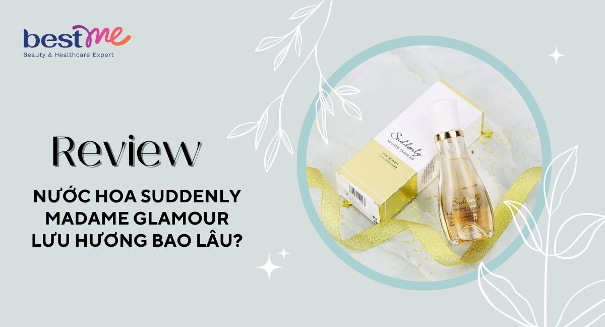 Review nước hoa Suddenly Madame Glamour lưu hương bao lâu?