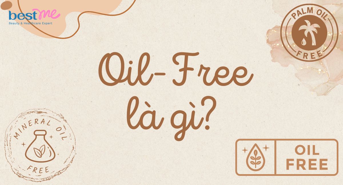 Oil free là gì? Nên dùng mỹ phẩm không chứa dầu nào?