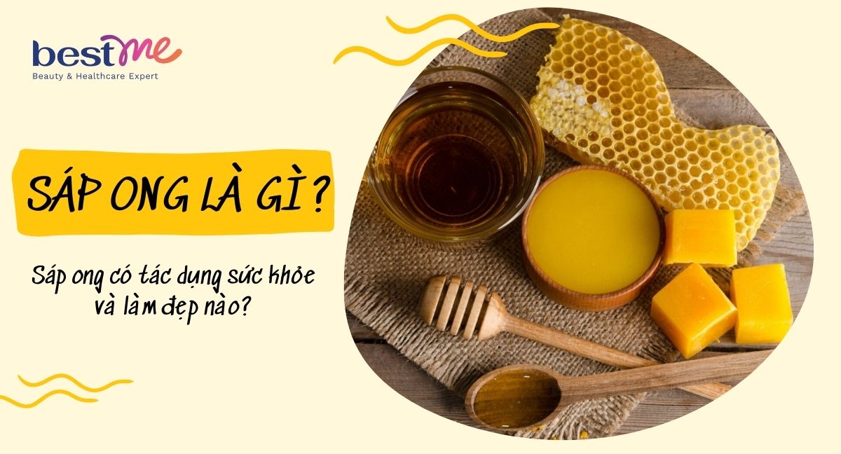 Sáp ong là gì? Sáp ong có tác dụng sức khỏe và làm đẹp nào?