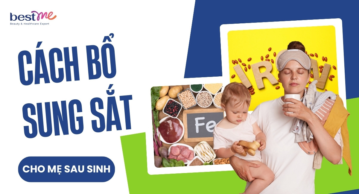 Dấu hiệu thiếu sắt và cách bổ sung sắt cho mẹ sau sinh tối ưu