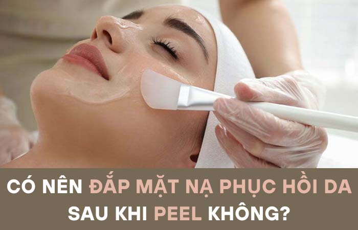 Đắp mặt nạ giúp phục hồi da nhanh chóng và giảm tác động của quá trình peel da
