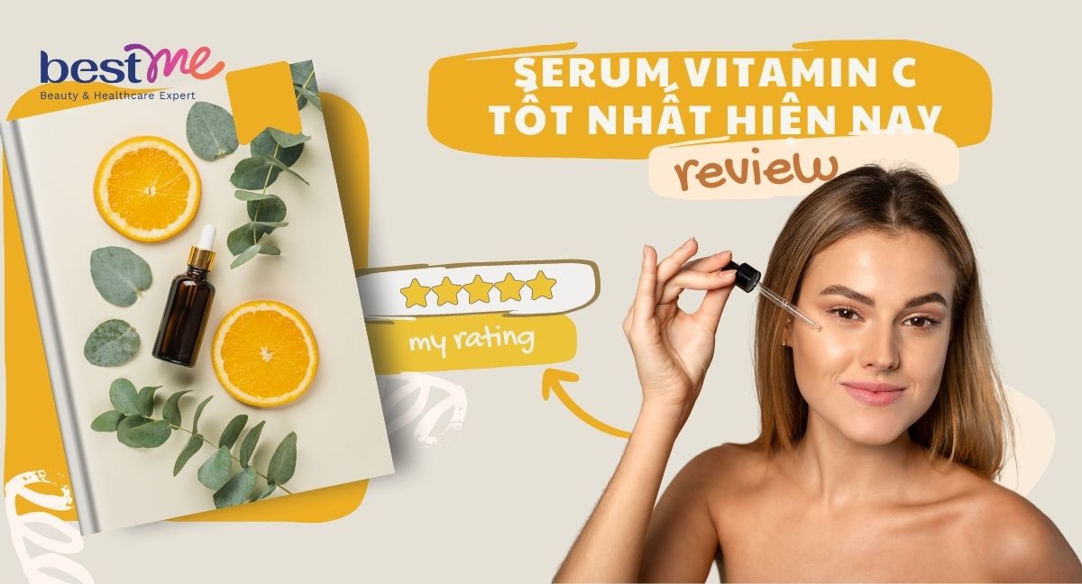 Top 10+ serum vitamin C tốt nhất hiện nay trending 2024