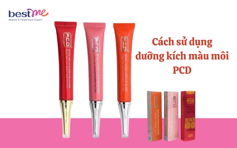 son-duong-kich-mau-moi-pcd-cua-nuoc-nao-co-tot-khong-7 Son dưỡng kích màu môi PCD của nước nào? Có tốt không? - 7