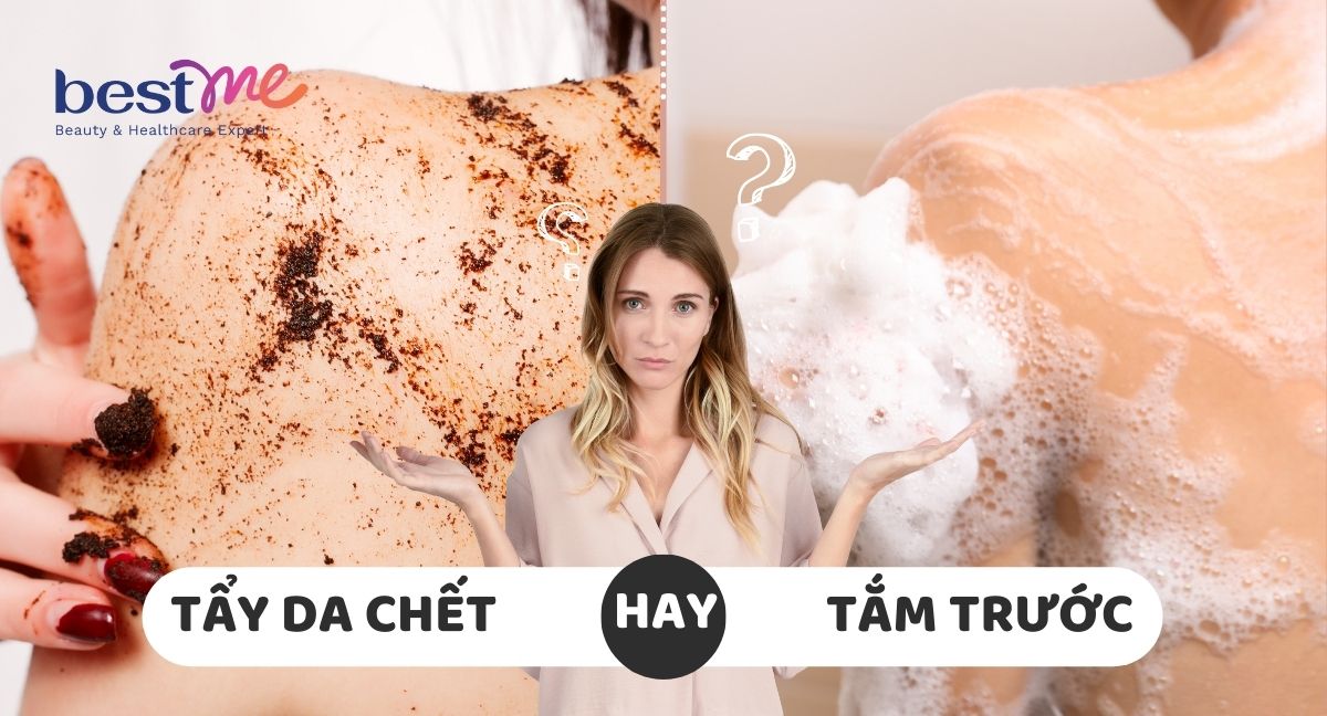 Nên tẩy tế bào chết trước hay tắm trước? Chuyên gia giải đáp