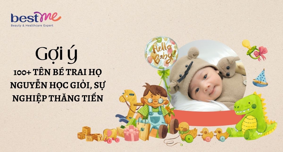 Gợi ý bố mẹ 100+ tên bé trai họ Nguyễn học giỏi, sự nghiệp thăng tiến