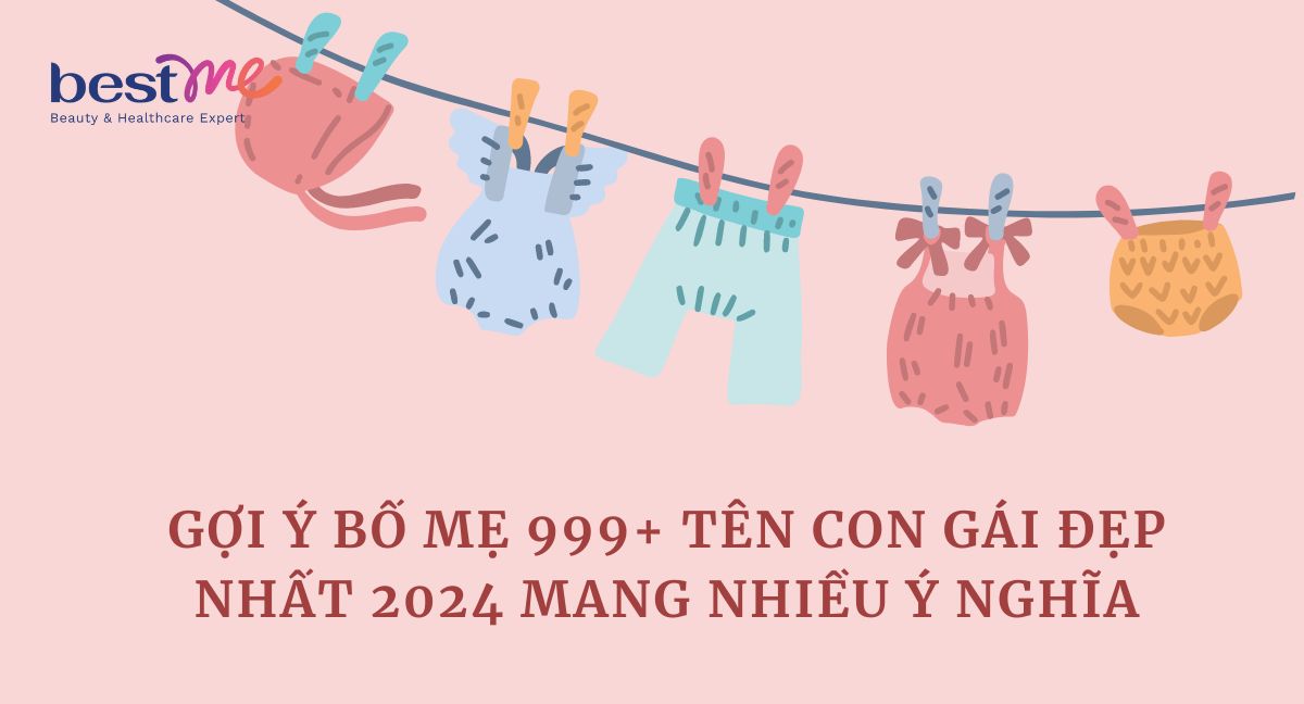 Gợi ý bố mẹ 999+ tên con gái đẹp nhất 2024 mang nhiều ý nghĩa