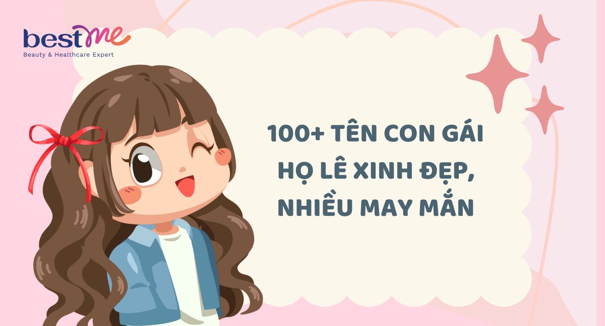 100+ cách đặt tên con gái họ Lê xinh đẹp, nhiều may mắn