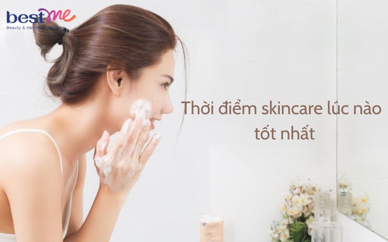 the-nao-la-thoi-gian-skincare-tot-nhat-bestme-giai-dap-1 Thế nào là thời gian skincare tốt nhất? Bestme giải đáp - 1