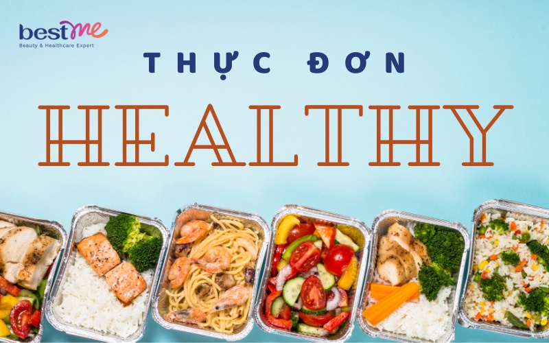 Thực đơn healthy là 1 chế độ hướng tới sống xanh, ăn sạch