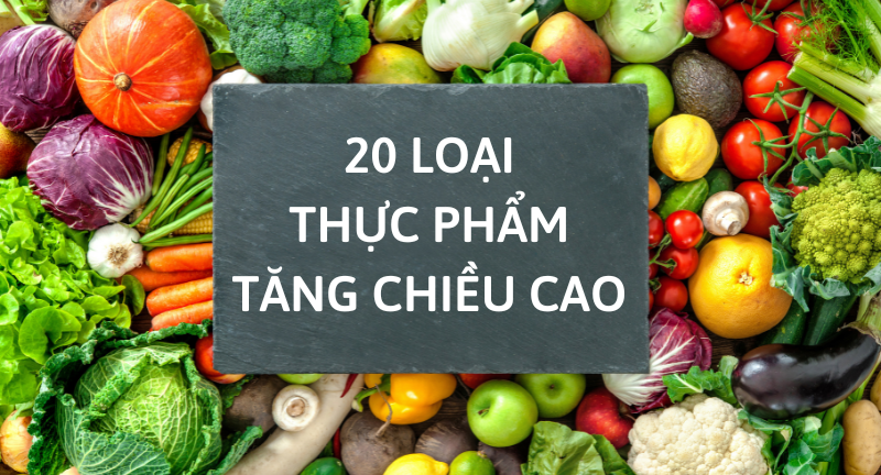 20 thực phẩm tăng chiều cao tốt nhất cần bổ sung mỗi ngày