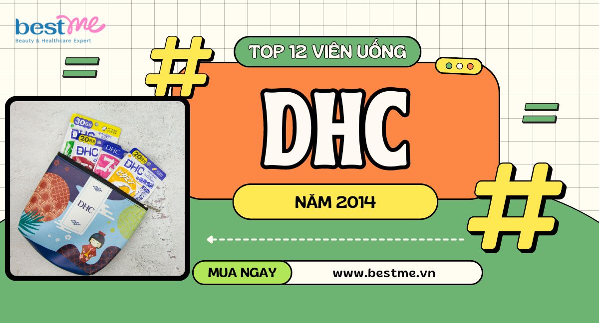Top 12 viên uống DHC Nhật Bản được yêu thích nhất năm 2024