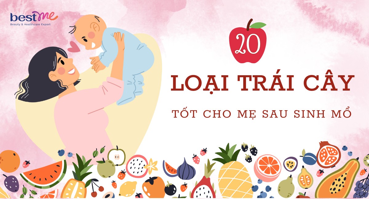 20 loại trái cây tốt cho mẹ sau sinh mổ và sinh thường