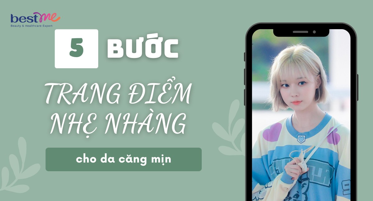 Cách trang điểm nhẹ nhàng chỉ 5 bước xinh đẹp cực tự nhiên