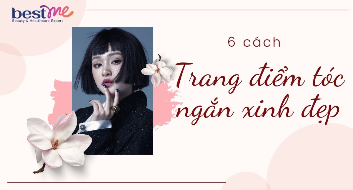 6 cách trang điểm tóc ngắn xinh đẹp lung linh cực ấn tượng