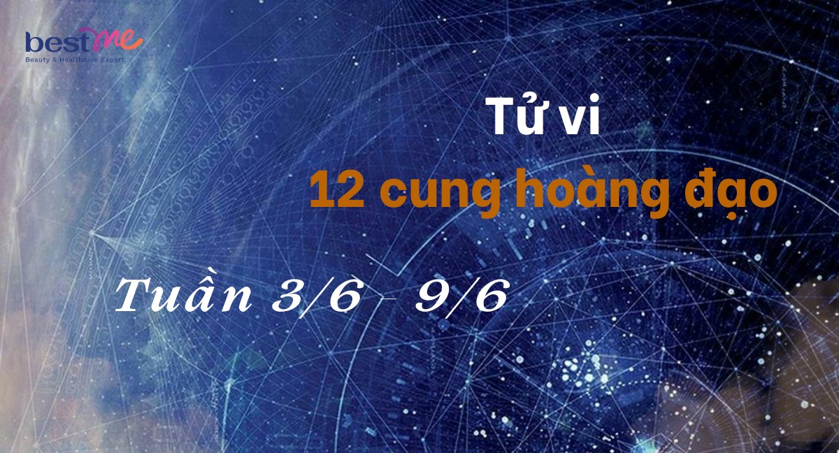 Tử vi 12 cung hoàng đạo tuần này 3/6-9/6: Nhân Mã biết cảm thông, Song Ngư dễ bị kẻ xấu lợi dụng