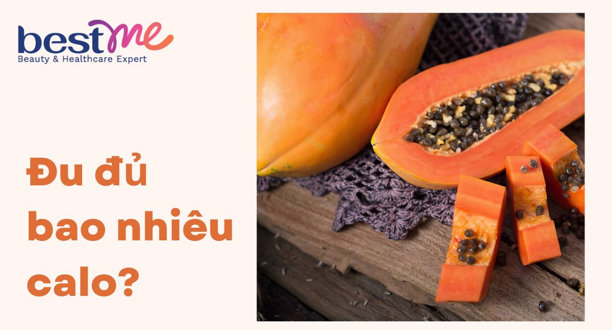 Hé lộ đu đủ bao nhiêu calo? Công dụng tuyệt vời của đu đủ với sức khỏe