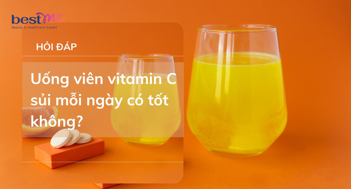 Hỏi đáp: Uống viên vitamin C sủi mỗi ngày có tốt không?