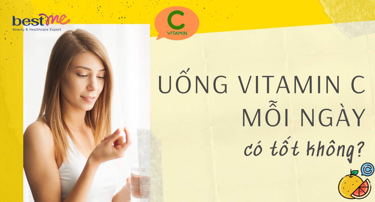Uống vitamin C mỗi ngày có tốt không? Uống bao lâu thì dừng?