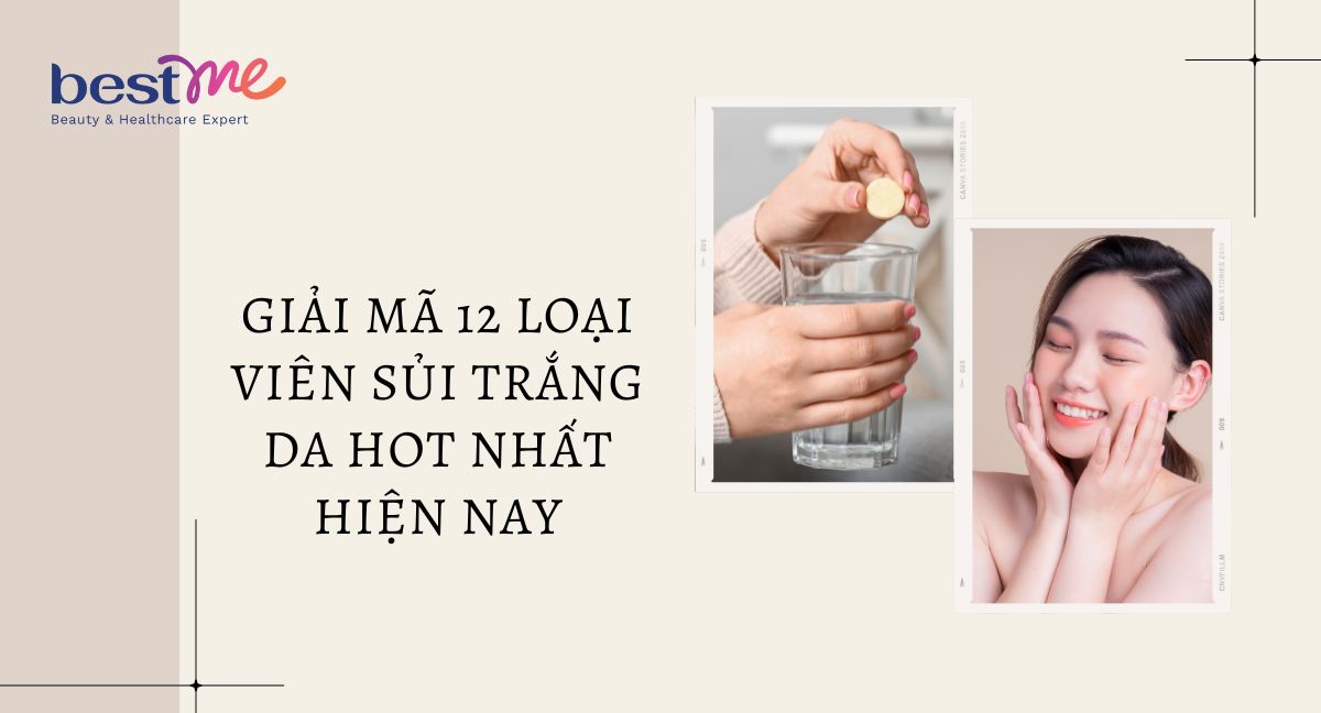 Giải mã 12 loại viên sủi trắng da HOT nhất hiện nay