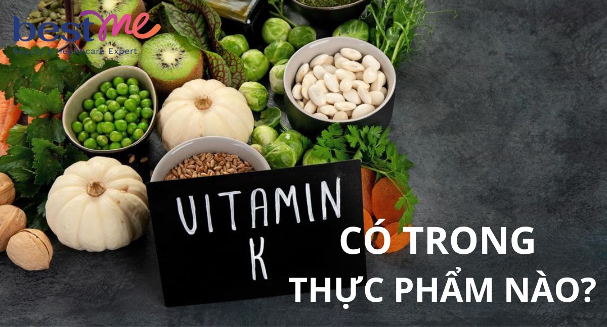 Vitamin K có trong thực phẩm nào? 40+ thực phẩm giàu vitamin K