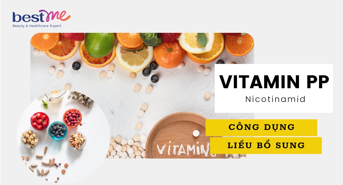 Vitamin PP (Nicotinamid): Khái niệm, công dụng và liều bổ sung