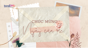 Gợi ý lời chúc cho Ngày của Mẹ 14/5 ngắn gọn, tình cảm