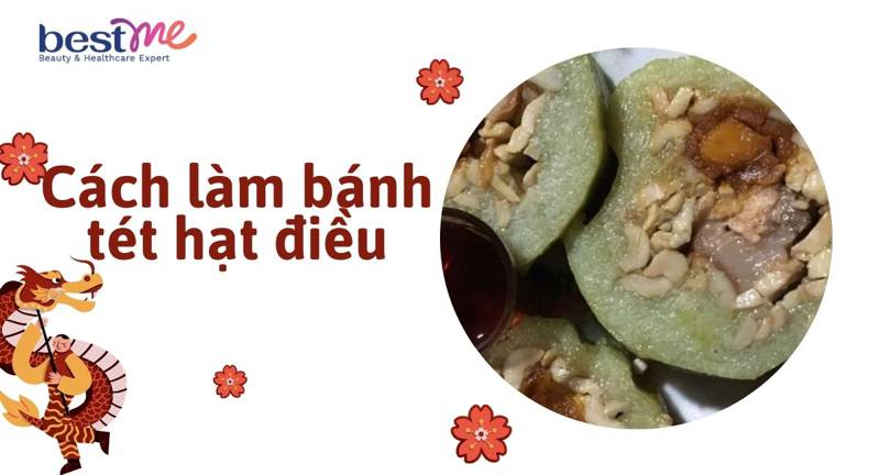 Hướng dẫn cách làm bánh tét hạt điều bùi béo ngậy