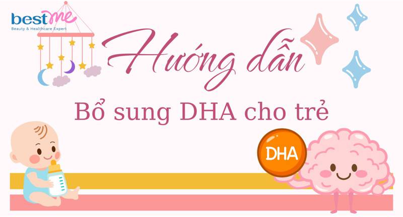 Hướng dẫn cha mẹ bổ sung DHA cho trẻ đúng cách