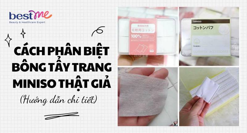 Review và hướng phân biệt bông tẩy trang Miniso thật giả chi tiết