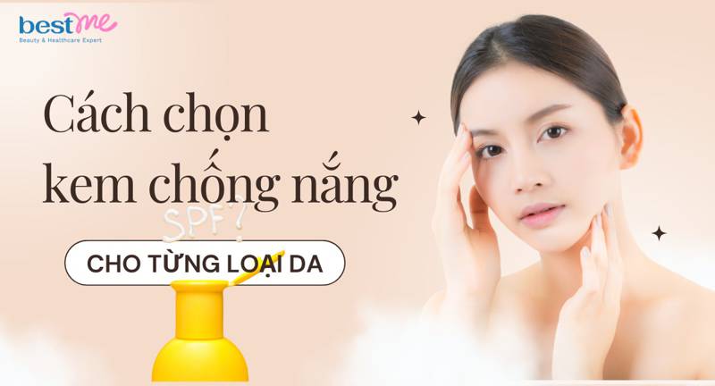 Cách chọn kem chống nắng cho từng loại da theo bác sĩ da liễu