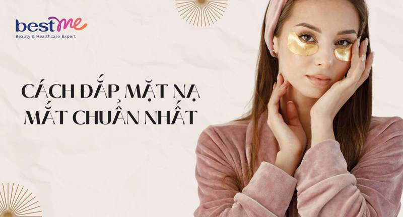 Bật mí cách đắp mặt nạ mắt chuẩn nhất bạn cần phải biết