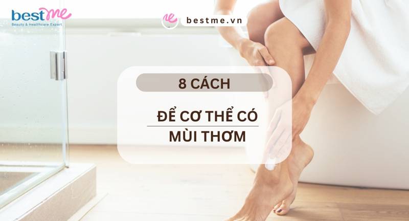 8 cách để cơ thể có mùi thơm tự nhiên và dễ chịu