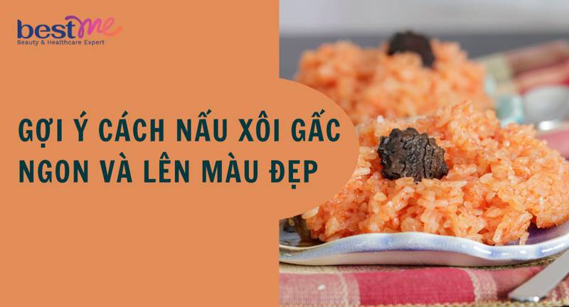 Gợi ý cách nấu xôi gấc ngon và lên màu đẹp