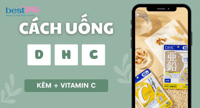 Cách uống DHC kẽm và vitamin C cùng lúc an toàn hiệu quả nhất