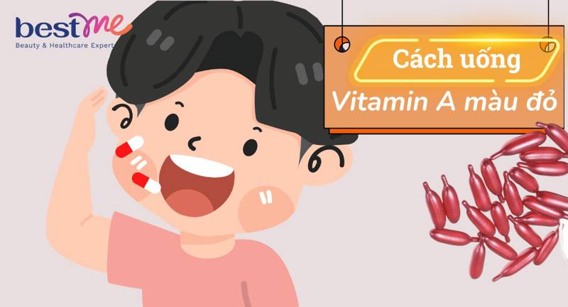 Cách uống viên vitamin A màu đỏ cho người lớn và trẻ em an toàn