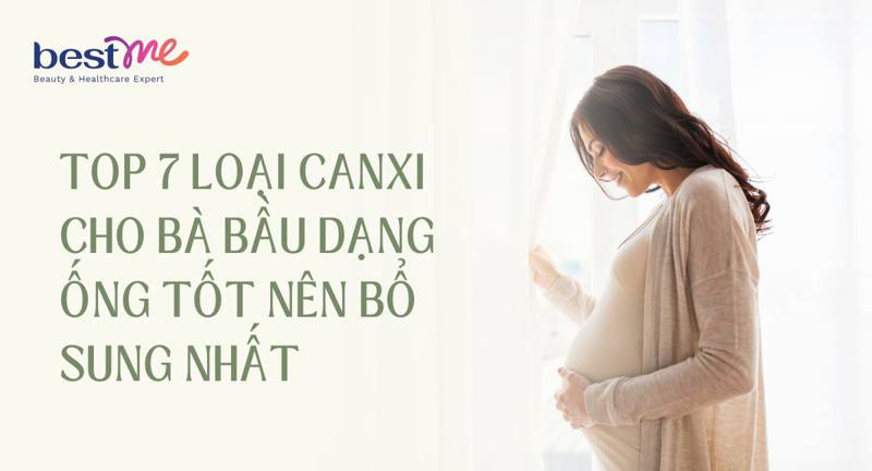 Đánh giá 11 loại canxi cho bà bầu dạng ống phổ biến nhất