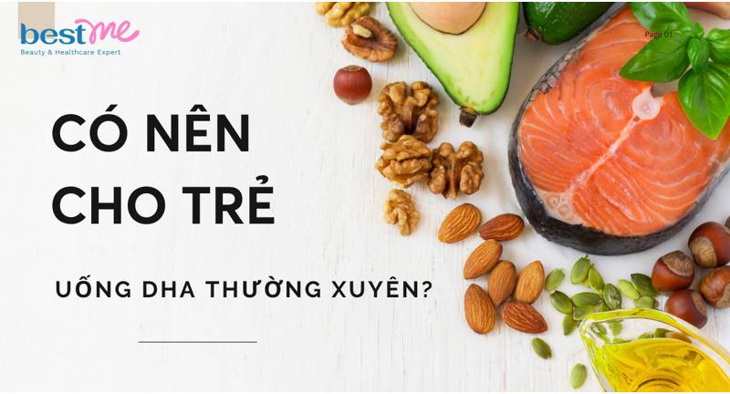 Giải đáp: Có nên cho trẻ uống DHA thường xuyên không?