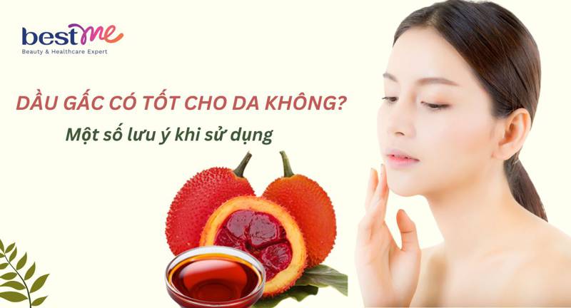 Dầu gấc có tốt cho da không? Một số lưu ý khi sử dụng