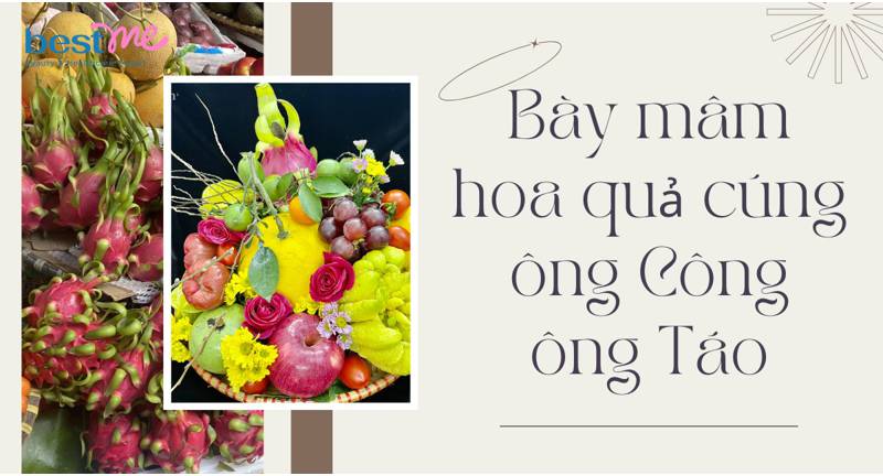 Bày mâm hoa quả cúng ông công ông táo chuẩn nhất năm 2026