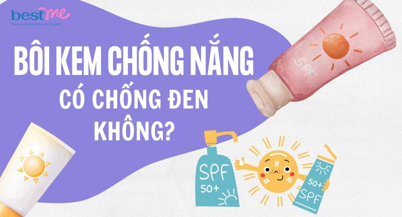 Bôi kem chống nắng có chống đen không? Bôi thế nào không bị đen?