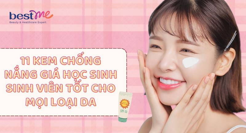 11 kem chống nắng giá học sinh sinh viên tốt cho mọi loại da