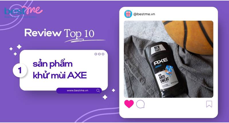 Review 10 sản phẩm khử mùi Axe dành riêng cho nam giới