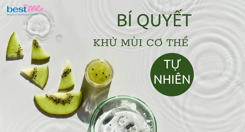 Bí quyết khử mùi cơ thể tự nhiên: An toàn, hiệu quả, dễ thực hiện