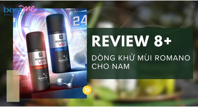 Review 8 dòng khử mùi Romano được các anh em ưa chuộng