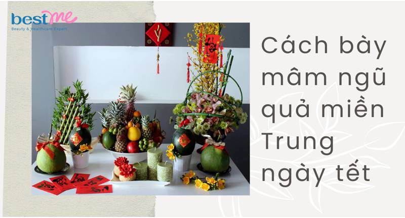 Cách bày mâm ngũ quả miền Trung ngày tết 2026 đẹp ý nghĩa nhất