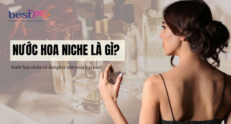 Nước hoa niche là gì? Nước hoa niche và designer nên mua loại nào?