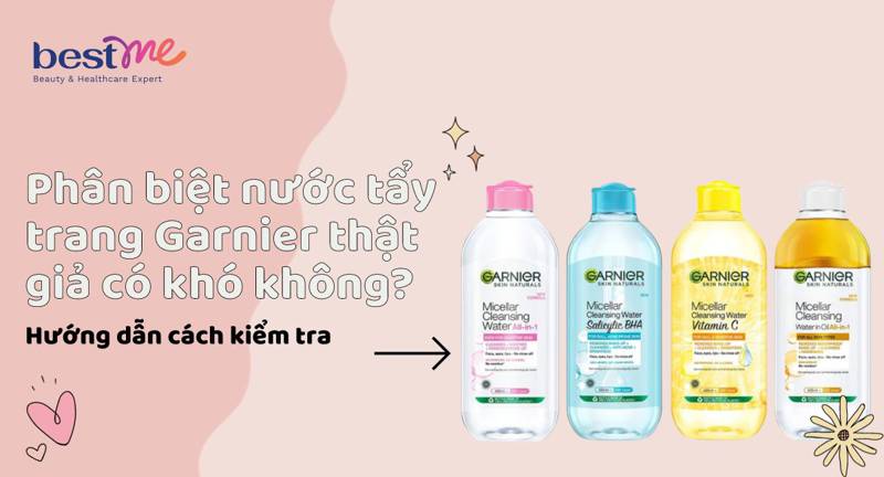 6 cách phân biệt nước tẩy trang Garnier thật giả