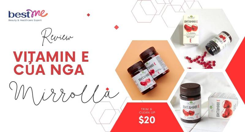 Review vitamin E của Nga Mirrolla có tốt không? Giá bao nhiêu?