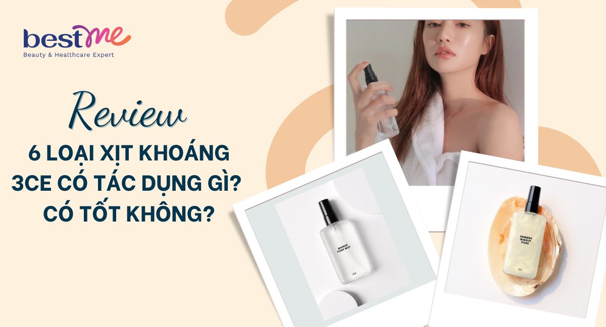Review 6 loại xịt khoáng 3CE có tác dụng gì? Có tốt không?